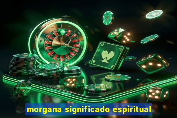 morgana significado espiritual